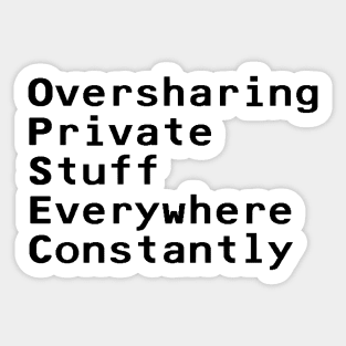 OPSEC, Oversharing Private Stuff Everywhere Constantly - Black Sticker